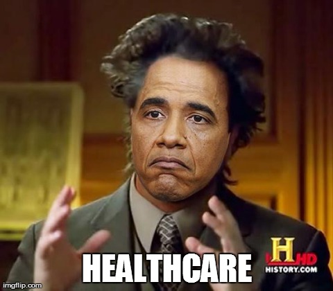 HEALTHCARE | image tagged in memes,ancient aliens,barack obama | made w/ Imgflip meme maker