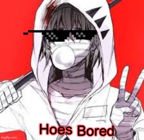 Zack hoes mad | Bored | image tagged in zack hoes mad | made w/ Imgflip meme maker