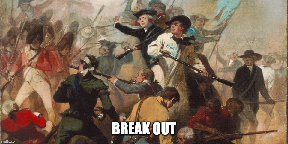 War Breaks Out | BREAK OUT | image tagged in war breaks out | made w/ Imgflip meme maker