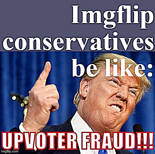 Upvoter fraud | image tagged in upvoter fraud | made w/ Imgflip meme maker