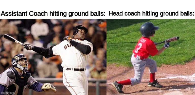 Every baseball player will get this... | Head coach hitting ground balls:; Assistant Coach hitting ground balls: | image tagged in baseball,major league baseball,high school,coach,coaching,funny | made w/ Imgflip meme maker