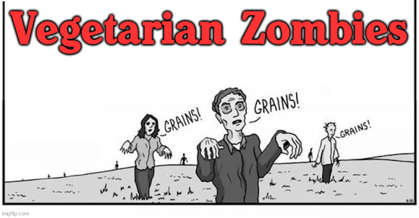 Vegetarian Zombies | image tagged in comics/cartoons | made w/ Imgflip meme maker