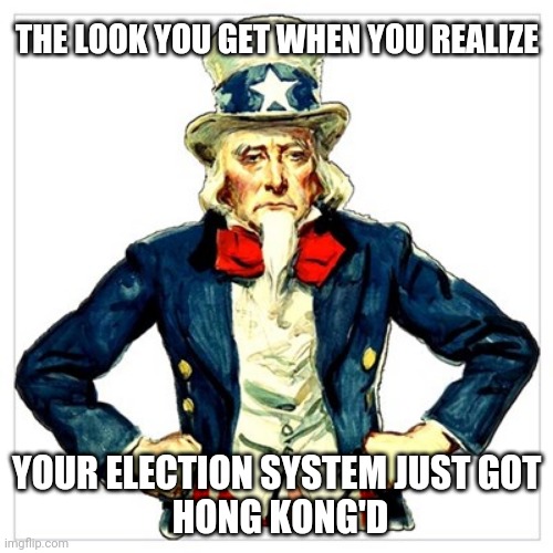 Hong Kong'd |  THE LOOK YOU GET WHEN YOU REALIZE; YOUR ELECTION SYSTEM JUST GOT 


HONG KONG'D | image tagged in unsatisfactory sam,hong kong,china,election 2020 | made w/ Imgflip meme maker