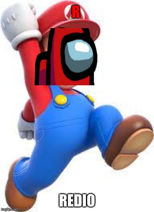 Mario + Red(Among Us) = Redio | R; REDIO | image tagged in mario | made w/ Imgflip meme maker