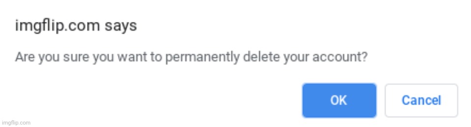 Delete Account | image tagged in delete account | made w/ Imgflip meme maker