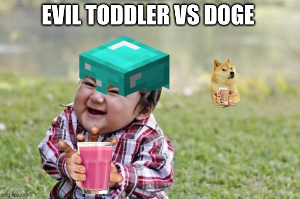 Evil toddler vs doge | EVIL TODDLER VS DOGE | made w/ Imgflip meme maker