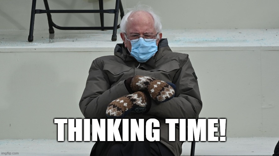 . | THINKING TIME! | image tagged in funny | made w/ Imgflip meme maker