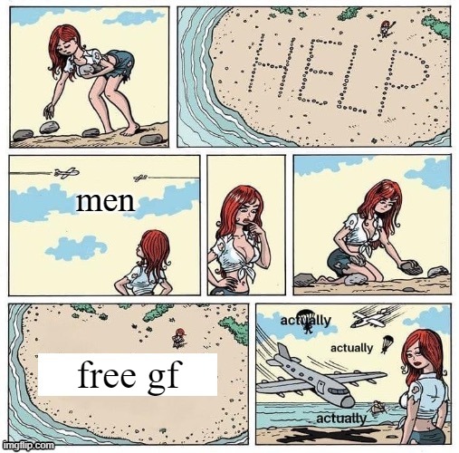 Stranded on desert island help actually | men free gf | image tagged in stranded on desert island help actually | made w/ Imgflip meme maker