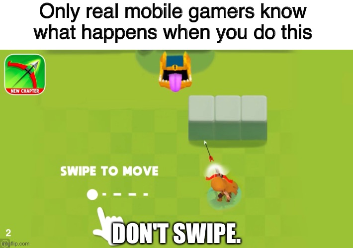 Never do what they ask you to do. | Only real mobile gamers know what happens when you do this; DON'T SWIPE. | image tagged in mobile,gaming,ads | made w/ Imgflip meme maker