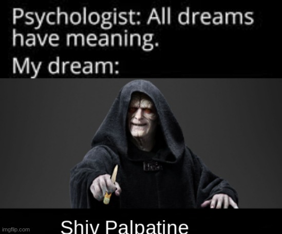 Shiv Palpatine | image tagged in memes | made w/ Imgflip meme maker