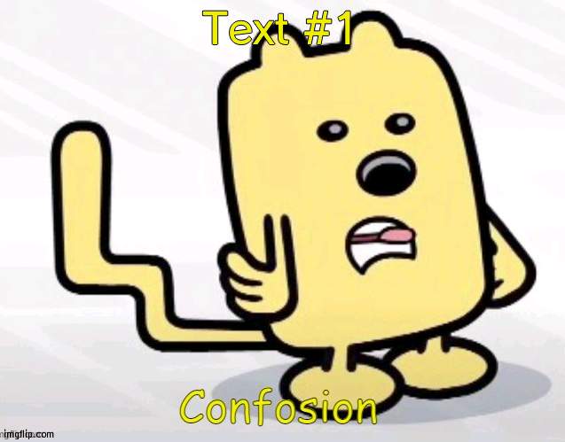 Wubbzy confosion | Text #1 | image tagged in wubbzy confosion,wubbzy | made w/ Imgflip meme maker