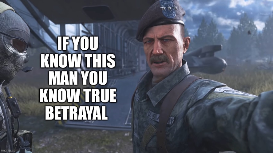 General shepherd | IF YOU KNOW THIS MAN YOU KNOW TRUE BETRAYAL | image tagged in general shepherd,cod,mw2,video games | made w/ Imgflip meme maker