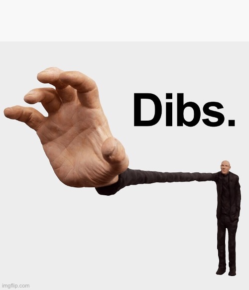 Dibs | image tagged in dibs | made w/ Imgflip meme maker
