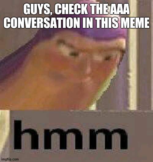 They are trying to trap you | GUYS, CHECK THE AAA CONVERSATION IN THIS MEME | image tagged in buzz lightyear hmm,link | made w/ Imgflip meme maker