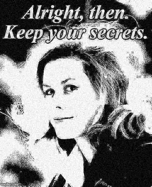Fun w/ New Templates: Elizabeth Montgomery alright then keep your secrets | image tagged in elizabeth montgomery alright then keep your secrets deep-fried 1,new template,alright then keep your secrets,actress,model | made w/ Imgflip meme maker
