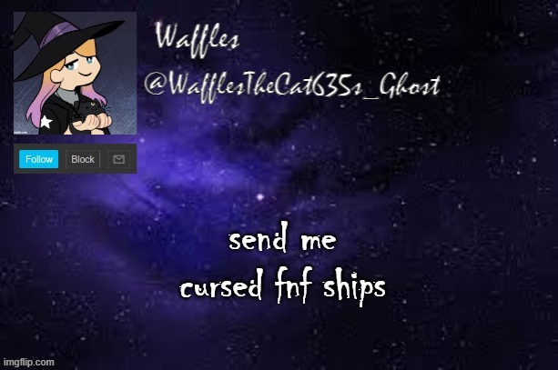 WafflesTheCat635 announcement template | send me cursed fnf ships | image tagged in wafflesthecat635 announcement template | made w/ Imgflip meme maker