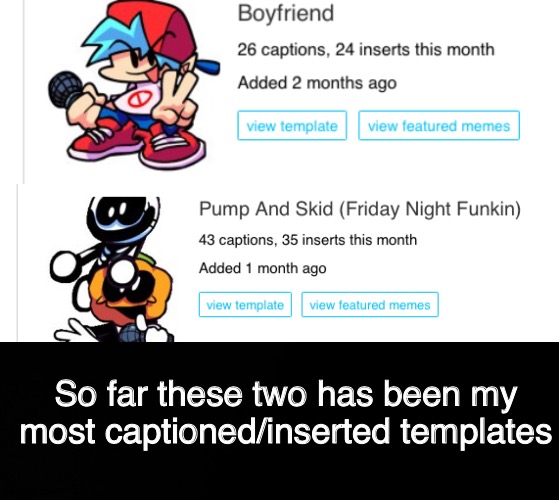 Yeah boi | So far these two has been my most captioned/inserted templates | image tagged in blck,friday night funkin,memes,pump and skid,custom template,boyfriend | made w/ Imgflip meme maker