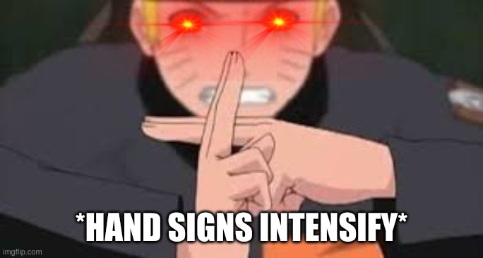 *HAND SIGNS INTENSIFY* | made w/ Imgflip meme maker