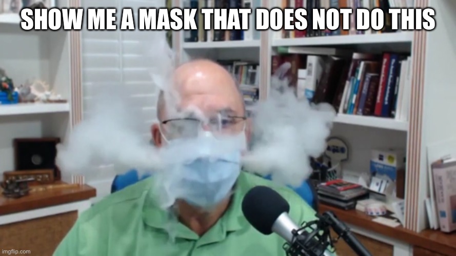 SHOW ME A MASK THAT DOES NOT DO THIS | made w/ Imgflip meme maker
