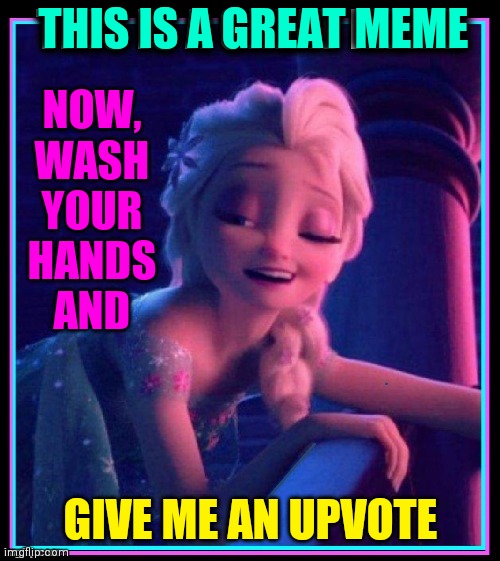 Disney Princesses do my dirty work | THIS IS A GREAT MEME; NOW,
WASH
YOUR
HANDS
AND; GIVE ME AN UPVOTE | image tagged in vince vance,memes,disney princess,upvotes,imgflip community,upvote begging | made w/ Imgflip meme maker