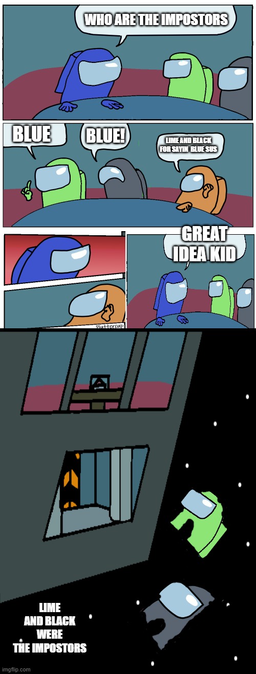 i present to you a twist | WHO ARE THE IMPOSTORS; BLUE; BLUE! LIME AND BLACK FOR SAYIN  BLUE SUS; GREAT IDEA KID; LIME AND BLACK WERE THE IMPOSTORS | image tagged in among us meeting | made w/ Imgflip meme maker