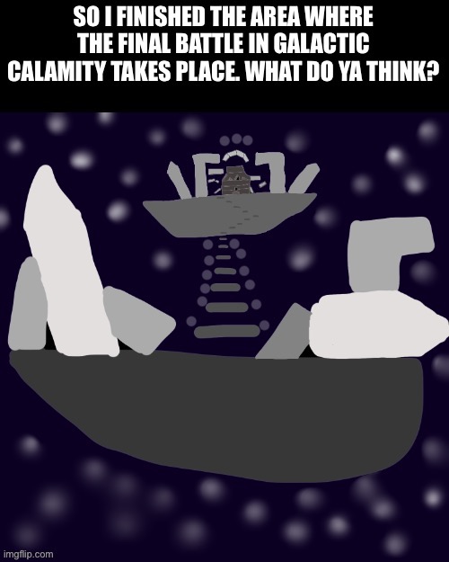 Last 3 parts for Galactic Calamity are coming soon (had to fix the title) | made w/ Imgflip meme maker