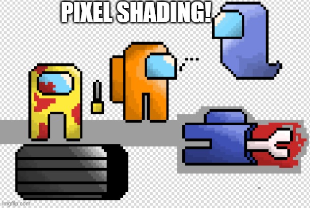 I made it just for the stream! | PIXEL SHADING! | image tagged in among us,pixel,art,just for fun | made w/ Imgflip meme maker