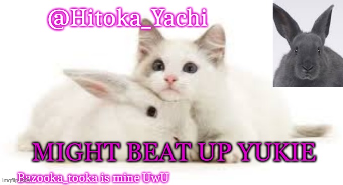 Hitoka_Yachi | MIGHT BEAT UP YUKIE | image tagged in hitoka_yachi | made w/ Imgflip meme maker