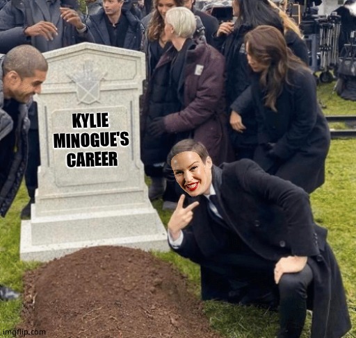 Buh bye! | KYLIE MINOGUE'S CAREER | image tagged in grant gustin over grave,kylie minogue,kylieminoguesucks,kylie minogue memes,google kylie minogue | made w/ Imgflip meme maker