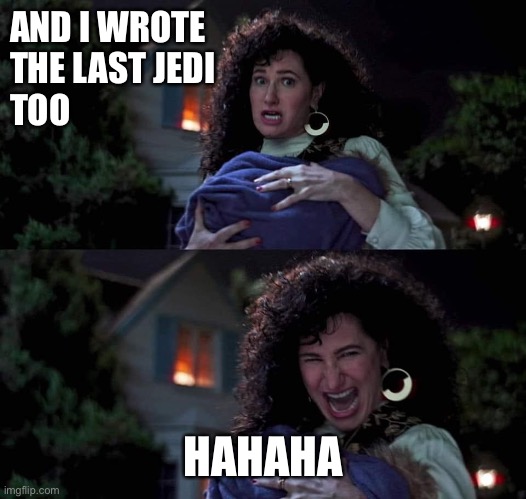 She wrote the last Jedi | AND I WROTE 
THE LAST JEDI
TOO; HAHAHA | image tagged in agatha all along | made w/ Imgflip meme maker