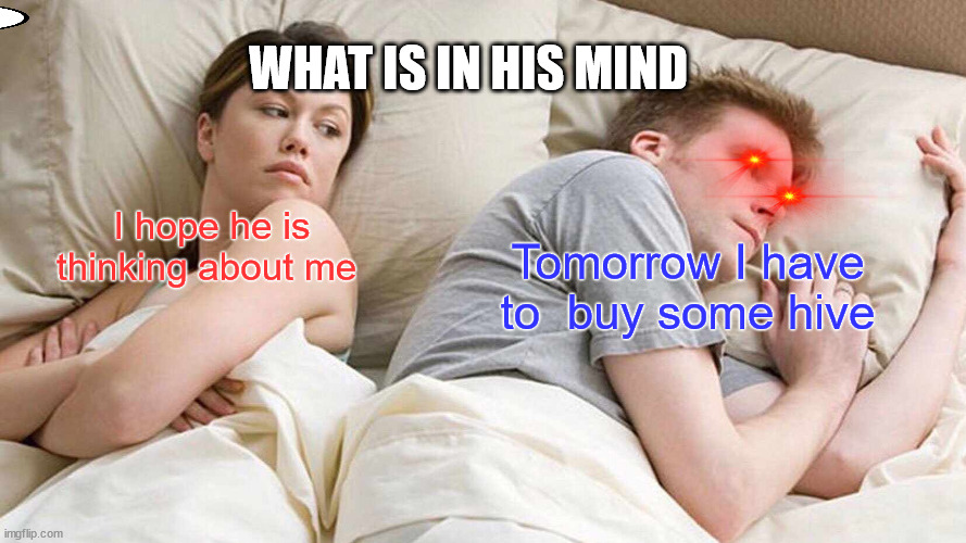 What is in your mind | WHAT IS IN HIS MIND; I hope he is thinking about me; Tomorrow I have to  buy some hive | image tagged in crypto,hive,cryptocurrency,memes,funny memes | made w/ Imgflip meme maker