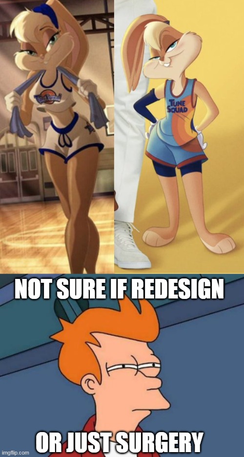 Lola Bunny Design 1996/2021 | NOT SURE IF REDESIGN; OR JUST SURGERY | image tagged in memes,futurama fry,not sure if,lola bunny,space jam | made w/ Imgflip meme maker