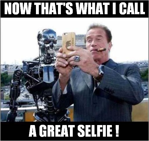 An Inside Out Arnie Selfie ! | NOW THAT'S WHAT I CALL; A GREAT SELFIE ! | image tagged in selfie,terminator,arnold schwarzenegger | made w/ Imgflip meme maker