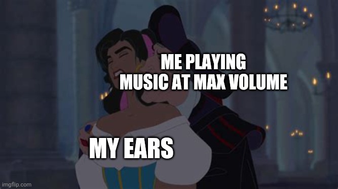 Hunchback template 2 | ME PLAYING MUSIC AT MAX VOLUME; MY EARS | image tagged in frollo being creepy | made w/ Imgflip meme maker