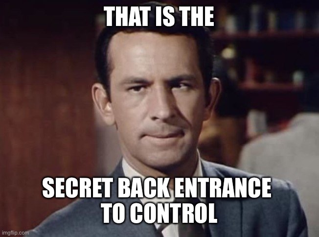 get smart | THAT IS THE SECRET BACK ENTRANCE 
TO CONTROL | image tagged in get smart | made w/ Imgflip meme maker