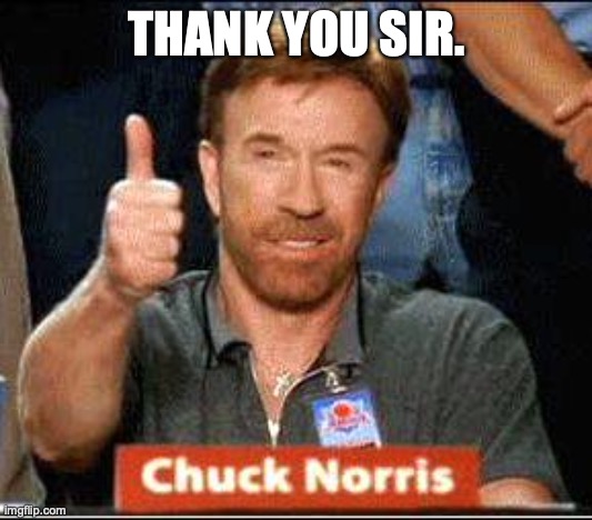 Thank you Sir | THANK YOU SIR. | image tagged in thank you sir | made w/ Imgflip meme maker