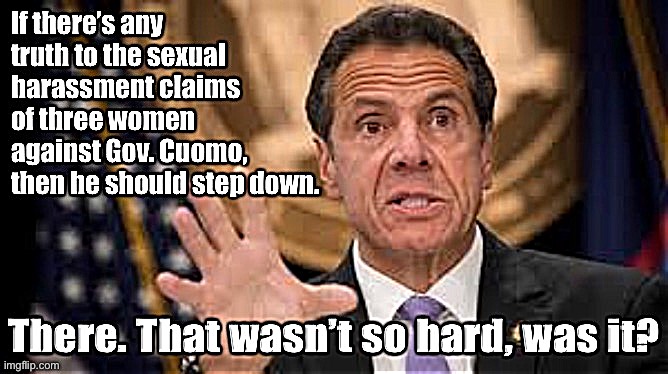 It’s not hard to defenestrate serial sexual harassers. Trump supporters take note! | image tagged in andrew cuomo,cuomo,sexual harassment,metoo,democratic party,democrats | made w/ Imgflip meme maker