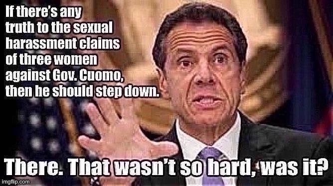 It’s not hard to defenestrate serial sexual harassers. Trump supporters take note! | image tagged in andrew cuomo,cuomo,sexual harassment,metoo,democratic party,democrats | made w/ Imgflip meme maker