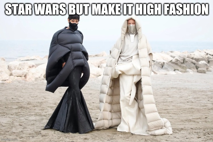 Star Wars: Rise of Fashion | STAR WARS BUT MAKE IT HIGH FASHION | image tagged in fashion,star wars,funny | made w/ Imgflip meme maker