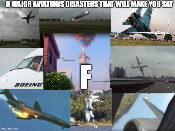 swiss001 | 9 MAJOR AVIATIONS DISASTERS THAT WILL MAKE YOU SAY; F | image tagged in blank white template | made w/ Imgflip meme maker