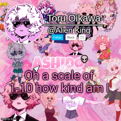 -100 | Oh a scale of 1-10 how kind am I | image tagged in mina temp | made w/ Imgflip meme maker