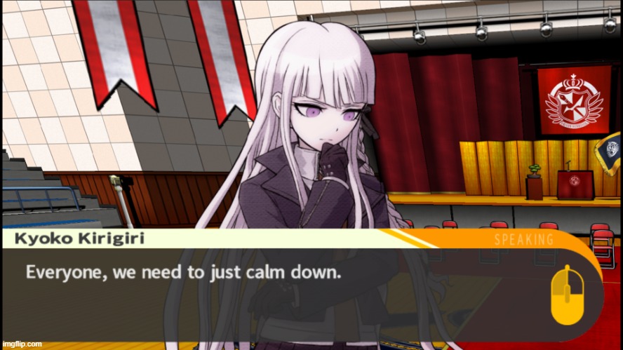 Another new temp. This is basically Cloud in a nutshell lmao. | image tagged in kyoko calm down | made w/ Imgflip meme maker