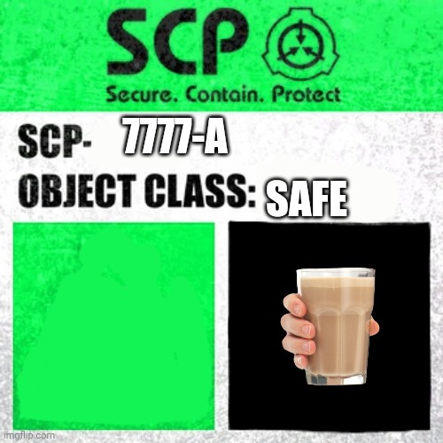 SCP Label Template: Safe | SAFE; 7777-A | image tagged in scp label template safe,choccy milk | made w/ Imgflip meme maker