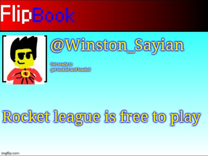 Winston's flipbook | Rocket league is free to play | image tagged in winston's flipbook | made w/ Imgflip meme maker