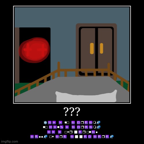 ??? (Reupload because of mistake with Wingdings in last previous one) | image tagged in funny,demotivationals | made w/ Imgflip demotivational maker