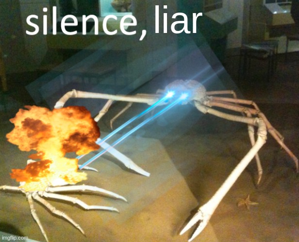 Silence Crab | liar | image tagged in silence crab | made w/ Imgflip meme maker