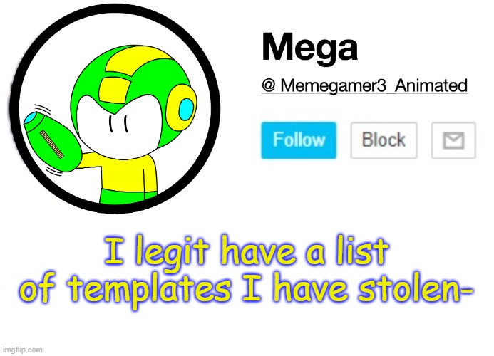 Anyways how is everybody? | I legit have a list of templates I have stolen- | image tagged in mega msmg announcement template | made w/ Imgflip meme maker