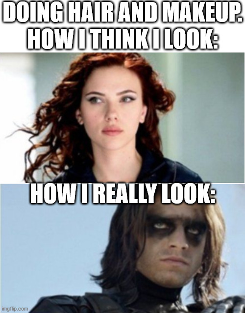girl problems | DOING HAIR AND MAKEUP. HOW I THINK I LOOK:; HOW I REALLY LOOK: | image tagged in blank white template,winter soldier,black widow | made w/ Imgflip meme maker