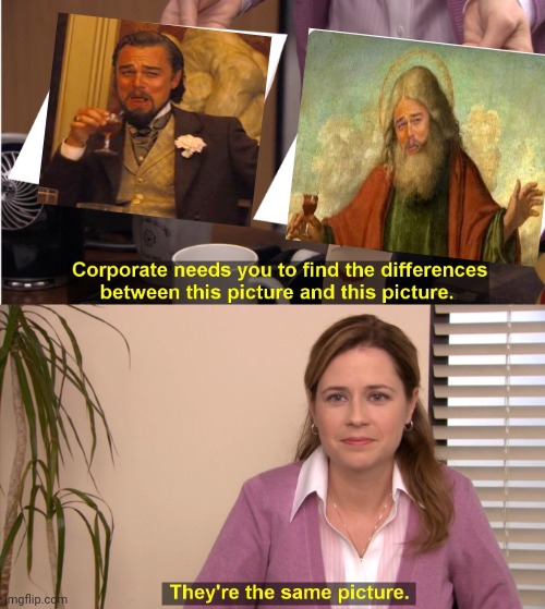 They're The Same Picture | image tagged in memes,they're the same picture | made w/ Imgflip meme maker