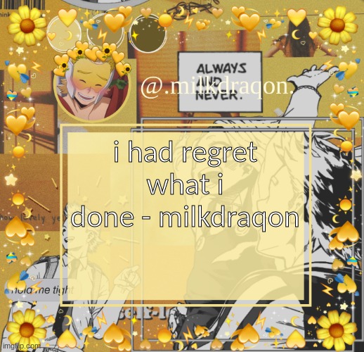 @.milkdraqon. announcments | i had regret what i done - milkdraqon | image tagged in milkdraqon announcments | made w/ Imgflip meme maker